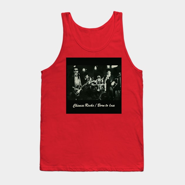 Chinese Rocks Born To Lose 1977 Iconic Punk Throwback Tank Top by AlternativeRewind